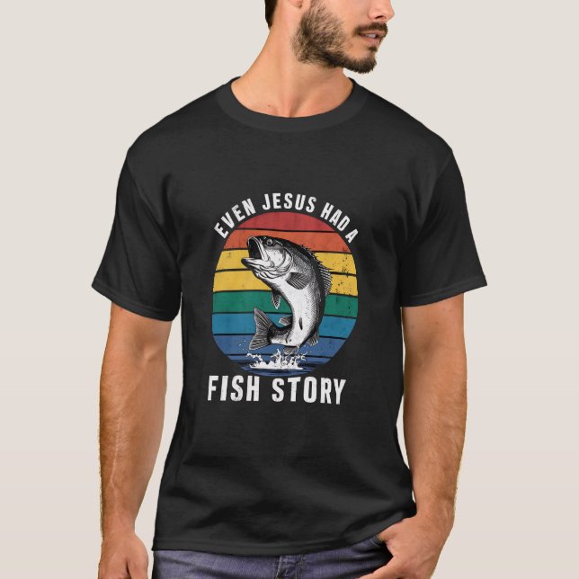Fishing Even Jesus Had Fish Story Bass Fish Funny  T-Shirt (Front)