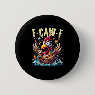 Fishing F-Caw-F Funny Chicken Scream Humor 6 Cm Round Badge