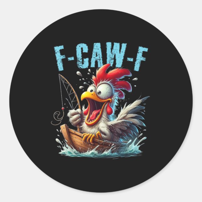 Fishing F-Caw-F Funny Chicken Scream Humor Classic Round Sticker (Front)