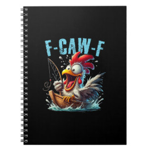 Fishing F-Caw-F Funny Chicken Scream Humor Notebook