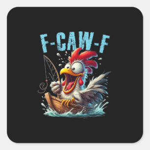 Fishing F-Caw-F Funny Chicken Scream Humor Square Sticker