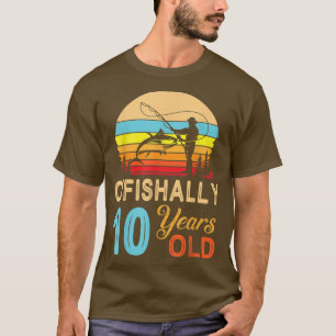 Fishing Fisher O'fishally 10 Years Old Happy Birth T-Shirt