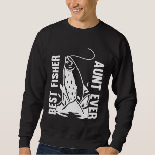 Fishing Fisherman Aunt Fisher Fish  1 Sweatshirt