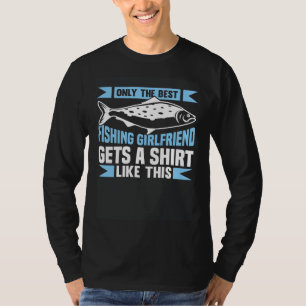 Fishing Fisherman Girlfriend Fisher Fish T-Shirt