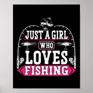 Fishing Fisherman Just A Girl Who Loves Fishing Poster
