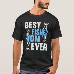 Fishing Fisherman Mother Fisher Mum Fish T-Shirt