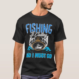 Fishing, Fishing Tournament, Fishing is calling T-Shirt