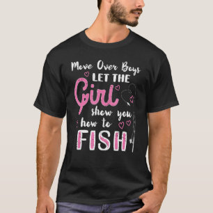 Fishing For Girls Women Move Over Boys Fishing Fem T-Shirt