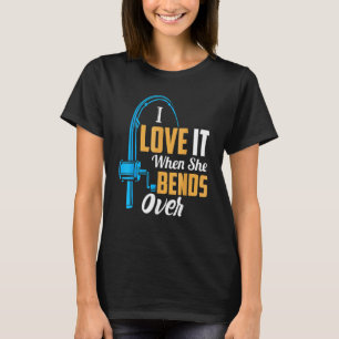 Fishing  For Men I Love It When She Bends Over 2 T-Shirt