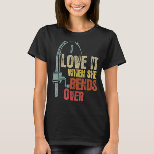 Fishing  For Men I Love It When She Bends Over Vin T-Shirt