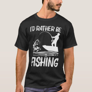 Fishing For Men Women Fisherman Bait Boat Trip T-Shirt