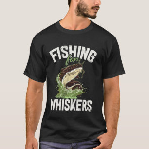 Fishing for Whiskers Catfish T-Shirt