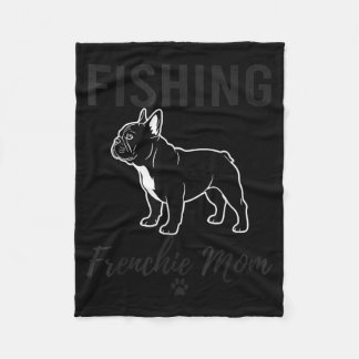 Fishing Frenchie Mum Shirt Funny Dog Lover Fishing Fleece Blanket