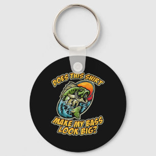 Fishing Funny Does This Shirt Make My Byss Look Bi Key Ring