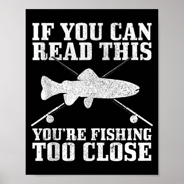 Fishing Funny Fishing Too Close Trout Fisherman Gi Poster (Front)