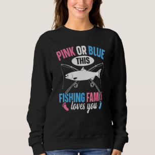Fishing Gender Reveal Quote for a Fishing Loving F Sweatshirt