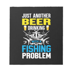 Fishing Gift Beer Drinking With A Fishing Problem Notepad