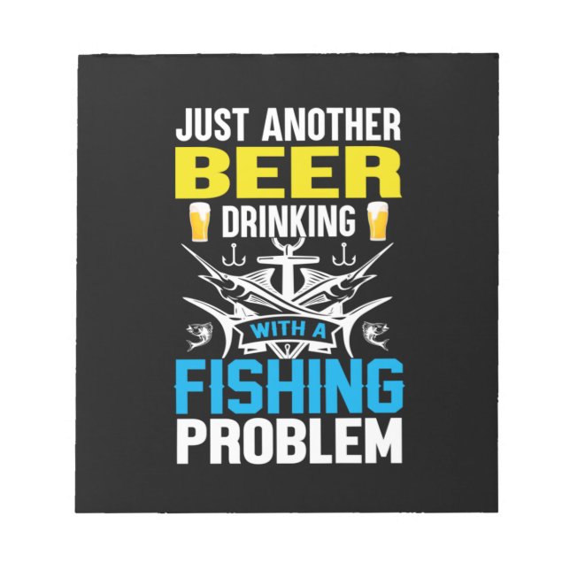 Fishing Gift Beer Drinking With A Fishing Problem Notepad (Front)