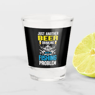 Fishing Gift Beer Drinking With A Fishing Problem Shot Glass