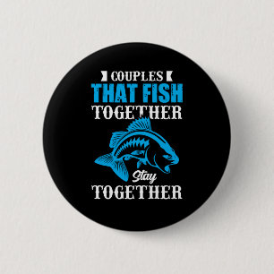 Fishing Gift Couples That Fish Together 6 Cm Round Badge