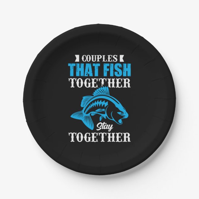 Fishing Gift Couples That Fish Together Paper Plate (Front)