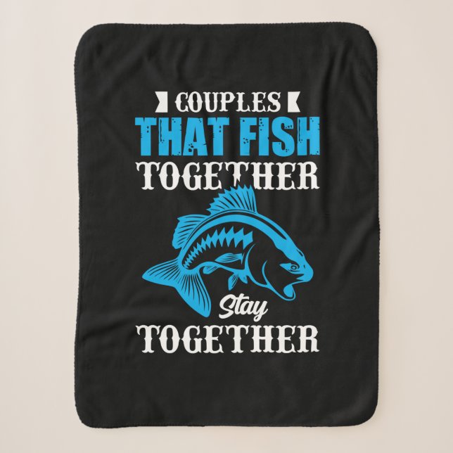 Fishing Gift Couples That Fish Together Sherpa Blanket (Front)