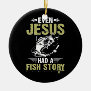 Fishing Gifts Even Jesus Had A Fish Story Funny Ceramic Tree Decoration