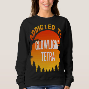 Fishing Glowlight Tetra Addicted to Glowlight Te Sweatshirt