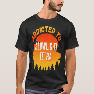 Fishing Glowlight Tetra Addicted to Glowlight Te T-Shirt