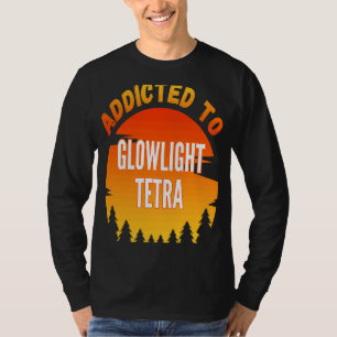 Fishing  Glowlight Tetra  Addicted to Glowlight Te T-Shirt