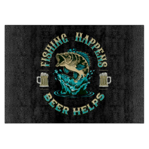 Fishing Happens. Beer Helps! Cutting Board
