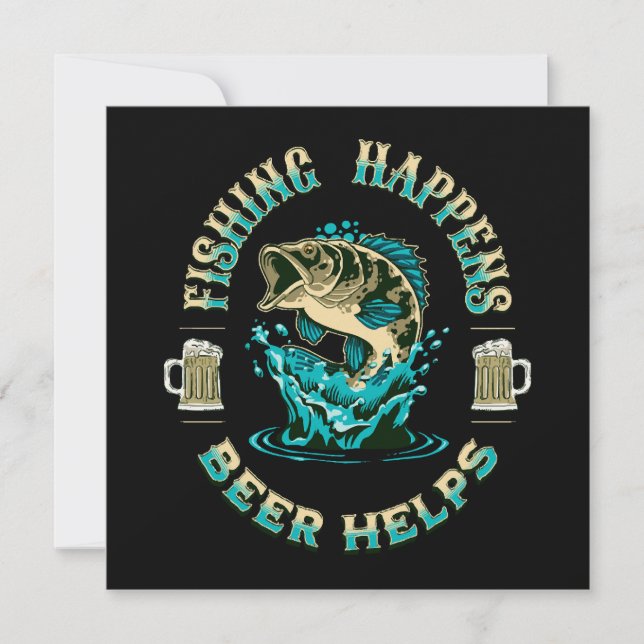 Fishing Happens. Beer Helps! Invitation (Front)