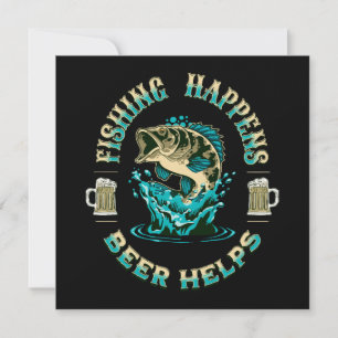 Fishing Happens. Beer Helps! Invitation