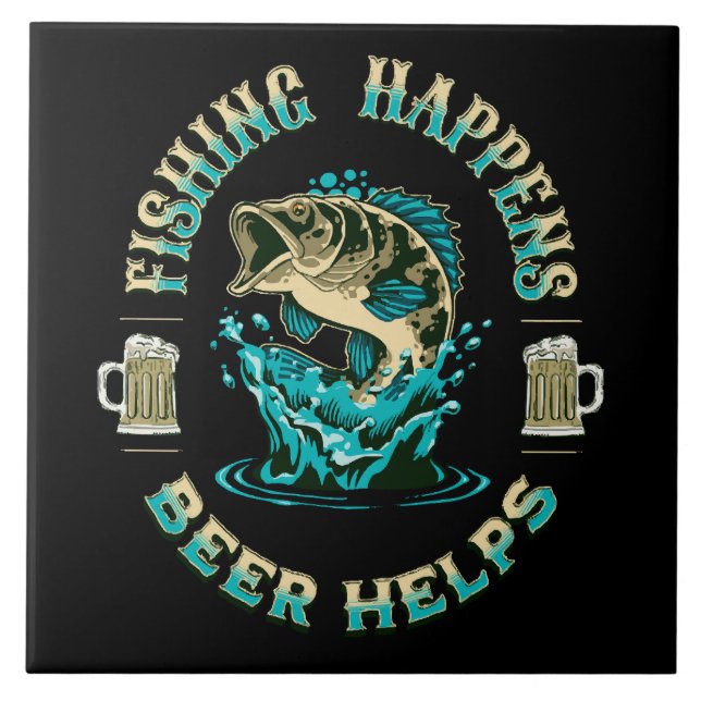 Fishing Happens. Beer Helps! Tile (Front)