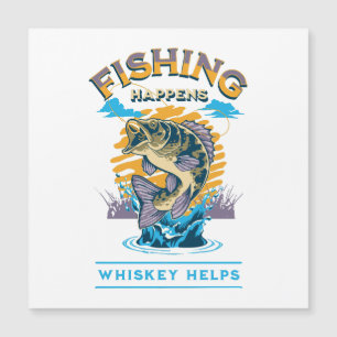 Fishing Happens. Whiskey Helps!