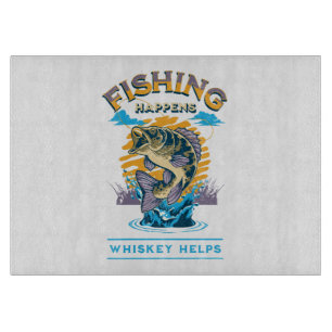 Fishing Happens. Whiskey Helps! Cutting Board