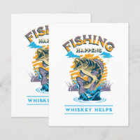 Fishing Happens. Whiskey Helps!