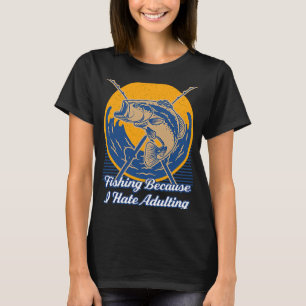 Fishing Hate Adulting Lifestyle Hunting Habits Hun T-Shirt