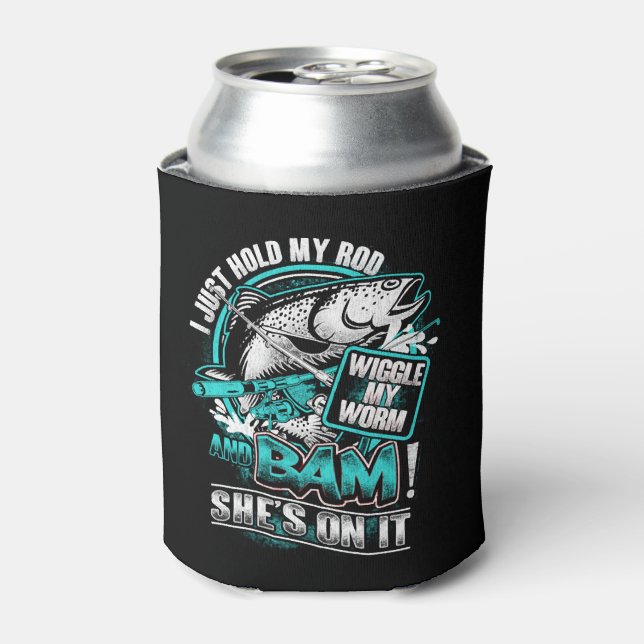Fishing - Hold my rod, wiggle my worm and bam Can Cooler (Can Front)