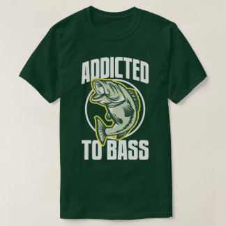 Fishing Humour Addicted To Bass Funny Angling Tee