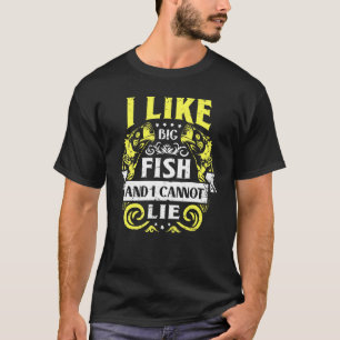 Fishing Humour I Like Big Fish And I Cannot Lie T-Shirt