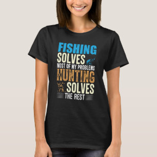 Fishing & Hunting Fishing Solves Most Of Problems T-Shirt