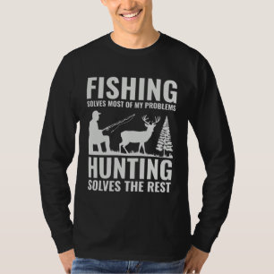 Fishing & Hunting Solve My Problems  Fishermen Hun T-Shirt