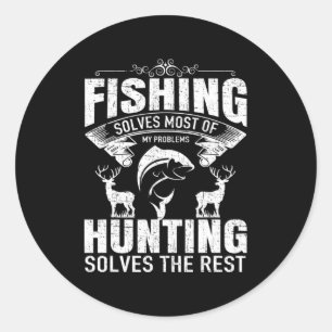 Fishing Hunting Solves Problems Camping  Classic Round Sticker