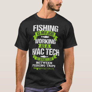 Fishing HVAC Tech Funny Gift Fisherman T-Shirt