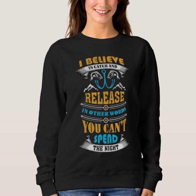 Fishing I Catch Fish Fishing Sweatshirt (Front)