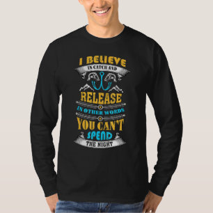 Fishing I Catch Fish Fishing T-Shirt