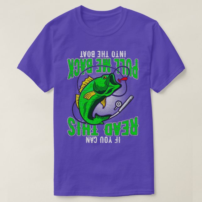 Fishing If You Can Read This Pull Me Back Into The T-Shirt (Design Front)