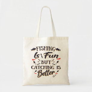 Fishing is fun catching is better - Hobby Quote Tote Bag