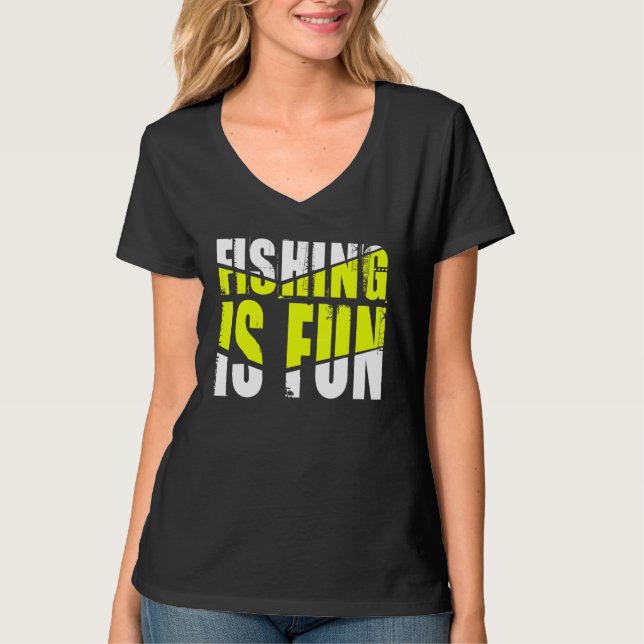 Fishing Is Fun T-Shirt (Front)